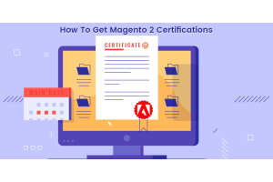 How To Get Magento 2 Certifications – Detailed Guide For Magento Developers